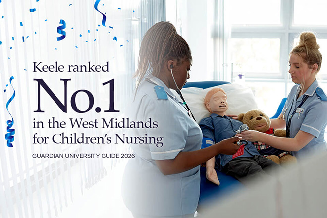 Keele ranked No.1 in the West Midlands for Children’s Nursing in the Guardian University Guide 2026