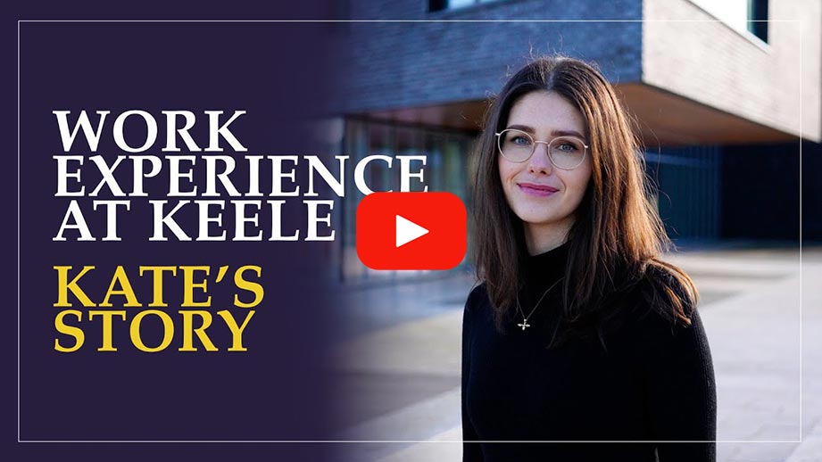 Play Video - Gaining Work Experience at Keele: Kate's Story