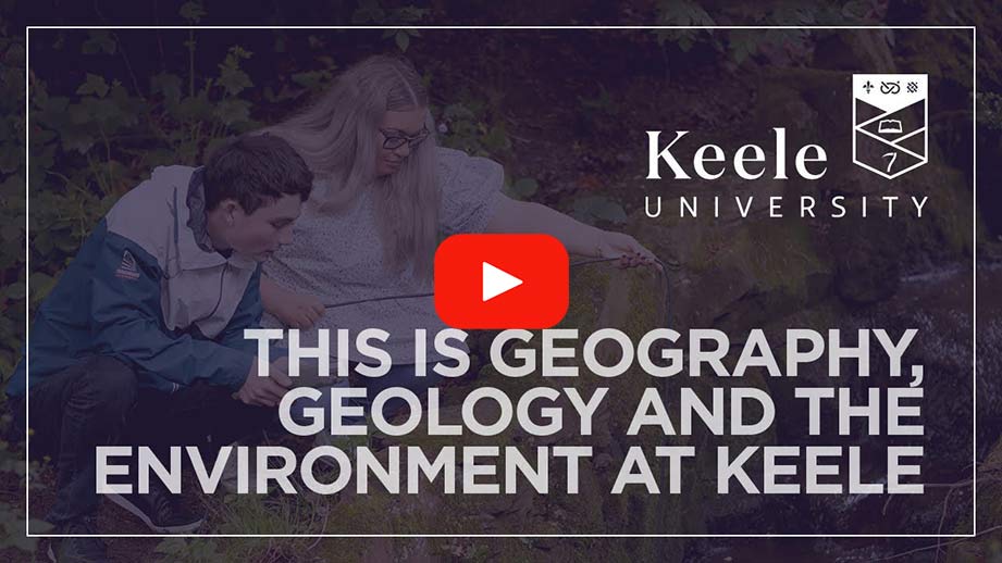Play Video - This is Geography, Geology and the Environment at Keele